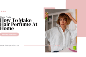 How To Make Hair Perfume At Home
