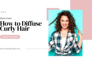 How to Diffuse Curly Hair for Volume, Definition, and Shine