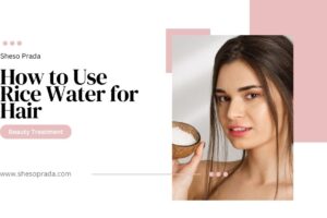 How to Use Rice Water for Hair