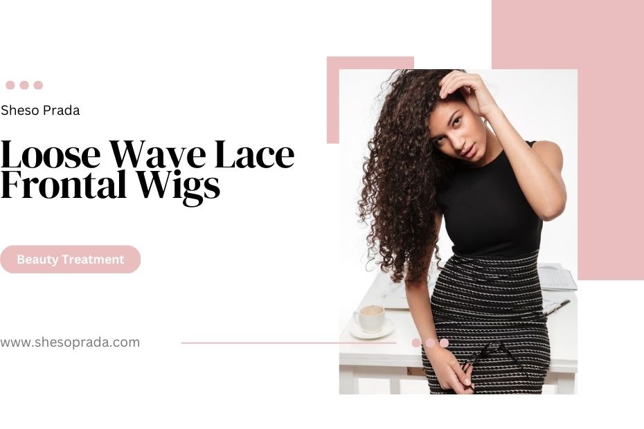 Loose Wave Lace Frontal Wigs