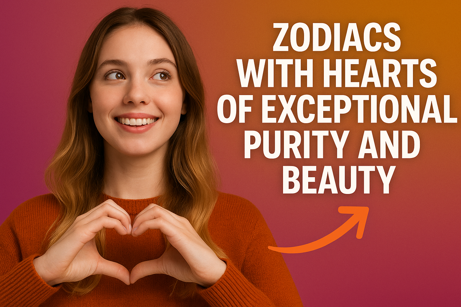 3 Zodiacs With Hearts Of Exceptional Purity And Beauty