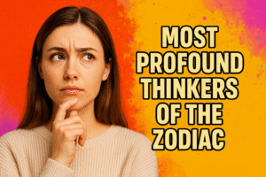 Most Profound Thinkers of the Zodiac