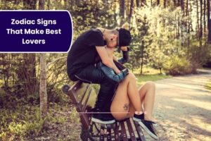 Top 4 Zodiac Signs That Make The Best Lovers