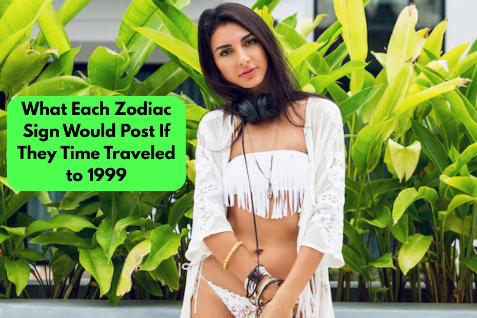 What Each Zodiac Sign Would Post If They Time Traveled to 1999